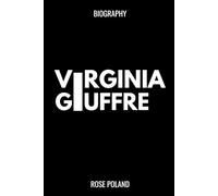 VIRGINIA GIUFFRE BIOGRAPHY: How One Woman Challenged Power, Exposed Secrets, and Sparked Global Demands for Justice