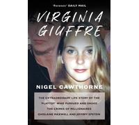 Virginia Giuffre: The Extraordinary Life Story of the 'Playtoy' who Pursued and Ended the Crimes of Millionaires Ghislaine Maxwell and Jeffrey ... of ... Ghislaine Maxwell and Jeffrey Epstein
