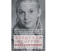 Virginia Giuffre: The Extraordinary Life Story of the 'Playtoy' who Pursued and Ended the Crimes of Millionaires Ghislaine Maxwell and Jeffrey ... of ... Ghislaine Maxwell and Jeffrey Epstein