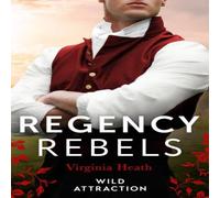 Virginia Heath Regency Rebels: Wild Attraction: A Warriner to Tempt Her (The Wild Virginia Heath Multicolor