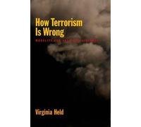 How Terrorism Is Wrong Morality and Political Violence 9780199778539 | Brand New
