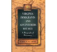 Virginia Immigrants and Adventurers, 1607-1635: A Biographical Dictionary