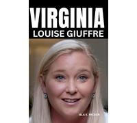 VIRGINIA LOUISE GIUFFRE: A Memoir of Survival and Undeniable Courage