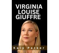 Virginia Louise Giuffre: A Survival Memoir of the “No One’s Girl” From Silence to Global Courage