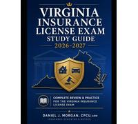 Virginia Property and Casualty Insurance License Exam Study Guide 2026-2027: With Virginia Specific Laws and 4 Mock Exams (State Insurance Licensing Exam Guides)