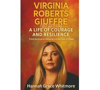 Virginia Roberts Giuffre biography:: A Life of Courage and Resilience From Survival to Advocacy in the Face of Power