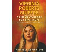 Virginia Roberts Giuffre biography:: A Life of Courage and Resilience From Survival to Advocacy in the Face of Power