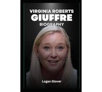 Virginia Roberts Giuffre Biography: From Survival to Advocacy