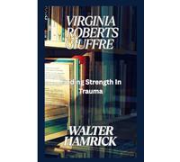 VIRGINIA ROBERTS GIUFFRE: Finding Strength In Trauma (Biographies)