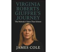 Virginia Roberts Giuffre’s Journey: The Nobody's Voice That Echoes