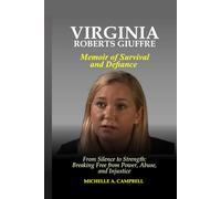 Virginia Roberts Giuffre’s Memoir of Survival and Defiance: From Silence to Strength: Breaking Free from Power, Abuse, and Injustice