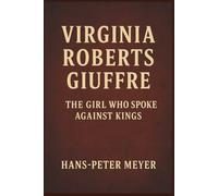 Virginia Roberts Giuffre: The Girl Who Spoke Against Kings