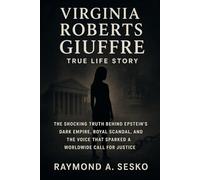 Virginia Roberts Giuffre True Life Story: The Shocking Truth Behind Epstein’s Dark Empire, Royal Scandal, and the Voice That Sparked a Worldwide Call for Justice