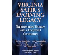 Virginia Satir's Evolving Legacy: Transformative Therapy with a Bodymind Connection