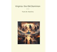 Virginia: the Old Dominion (Classic Books)