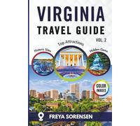Virginia Travel Guide 2025: A Reliable Companion to Charming Towns, Hidden Gems, Historic Landmarks, Full-Color Photos, Maps, and Memorable Experiences (Explorer's Edge Guides)