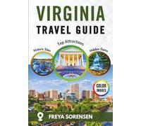 Virginia Travel Guide 2025: A Reliable Companion to Historic Towns, Hidden Gems, Landmarks, Memorable Experiences, Full-Color Photos, and Maps (Explorer's Edge Guides)