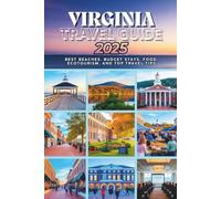 Virginia Travel Guide 2025: The Complete Handbook to Top Beaches, Museums, Food, Budget Tips, Road Trips & Family Adventures
