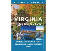 Virginia Travel Guide:: Where America’s Story Begins and Nature Never Ends