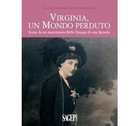 Virginia, un mondo perduto. Scene da un matrimonio Belle Epoque di casa Spinola