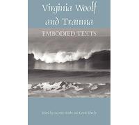Virginia Woolf and Trauma: Embodied Texts