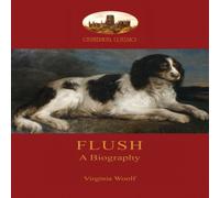 Virginia Woolf Flush: a biography; with Elizabeth Barrett-Browning's poem Virginia Woolf Multicolor