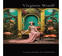 Virginia Woolf Kew Gardens & A Society: Level 600 Reader (L+) (CEFR B1) Paperback Virginia Woolf Multicolor