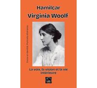 Virginia Woolf: la voix, la vision et la vie intérieure (Encre Et Identité Portraits Littéraires)
