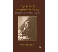Virginia Woolf, Modernity and History: Constellations with Walter Benjamin