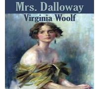 Virginia Woolf Mrs. Dalloway: A Modernist Novel of Memory & Post-War London Virginia Woolf Multicolor