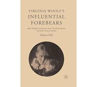 Virginia Woolf’s Influential Forebears: Julia Margaret Cameron, Anny Thackeray Ritchie and Julia Prinsep Stephen