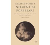 Virginia Woolf’s Influential Forebears: Julia Margaret Cameron, Anny Thackeray Ritchie and Julia Prinsep Stephen