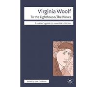 Virginia Woolf - To The Lighthouse/The Waves: 56 (Readers' Guides to Essential Criticism)