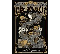 Virginia Woolf Writer's Journal | Premium Art Nouveau Hardcover Notebook: Lined Writing Journal for Writers, Poets & Literature Lovers | Feminist Literary Gift