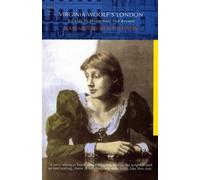 Virginia Woolf's London: A Guide to Bloomsbury and Beyond