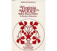 Virginia Woolf's "Mrs.Dalloway": A Study in Alienation (Text & Context S.)