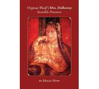 Virginia Woolf's Mrs. Dalloway: Invisible Presences (Clemson University Press) (Clemson University Press w/ LUP)