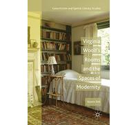 Virginia Woolf's Rooms and the Spaces of Modernity (Geocriticism and Spatial Literary Studies)