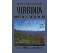 VIRGINIA WORD SEARCH: Word Search Puzzles With Easy To Read Print About Virginia, Plantations, History and more. 6 by 9 inches, 110 Pages, 50 Plus ... Holidays And More (Travel Word Search Series)