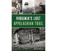 Virginia's Lost Appalachian Trail (History & Guide)