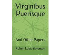 Virginibus Puerisque: And Other Papers