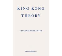 Virginie Despentes King Kong Theory (Paperback)