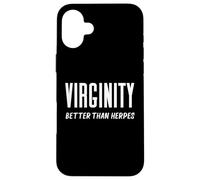Virginity Better Than Herpes Virgins Rock Funny Abstinence Case for iPhone 16 Plus