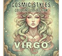 Virgo Coloring Book for Adults and Teens Relaxing Zodiac Mandalas, Elegant Virgo Women, Symbolic Astrology Art and Stress Relief Designs: A Calming ... Mindful (Cosmic Styles Coloring Collection)