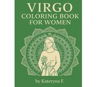 Virgo Coloring Book for Women: Mindful Zodiac Art to Relax and Empower (Zodiac Coloring Book Series)