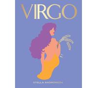Virgo: Harness the Power of the Zodiac (astrology, Star Sign) by Stella Andromed