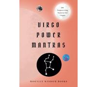 Virgo Power Mantras: 100 Affirmations for Virgo Empowerment, Transformation, and Personal Growth: Virgo Self-Care Book | A Perfect Unique Gift for the Virgo Horoscope Sign