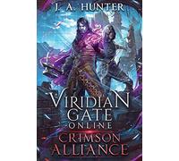 Viridian Gate Online: Crimson Alliance: A litRPG Adventure: 2 (The Viridian Gate Archives)