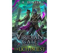 Viridian Gate Online: The Lich Priest: A litRPG Adventure: Volume 5 (The Viridian Gate Archives)