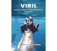VIRIL: De hombre inseguro a maestro del dormitorio. Historia Real